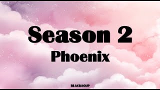 Phoenix - Season 2 Lyrics