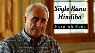Nurullah Genç Söyle Bana Hindiba