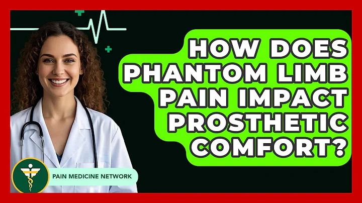 How Does Phantom Limb Pain Impact Prosthetic Comfort? - Pain Medicine Network