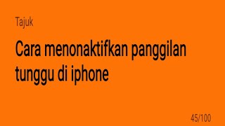 Cara menonaktifkan panggilan tunggu di iphone