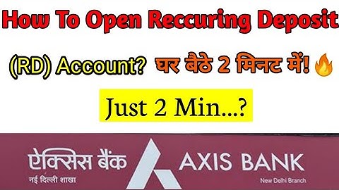 How To Open Reccuring Deposit (RD) Account in Axis Bank? Just 2 Min! घर बैठे 🔥