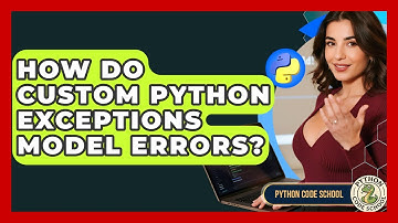 How Do Custom Python Exceptions Model Errors? - Python Code School