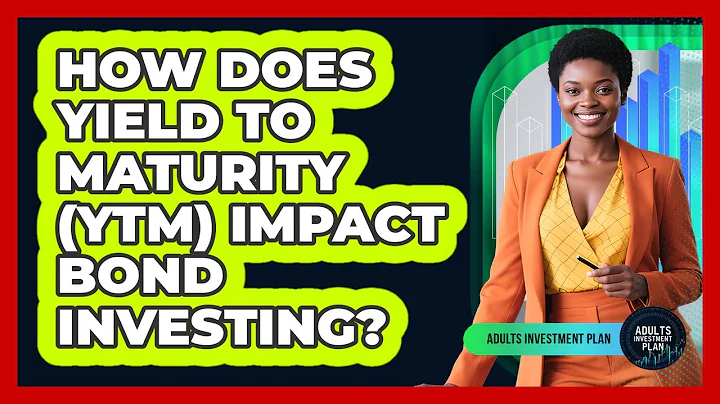 How Does Yield To Maturity (YTM) Impact Bond Investing? - Adults Investment Plan