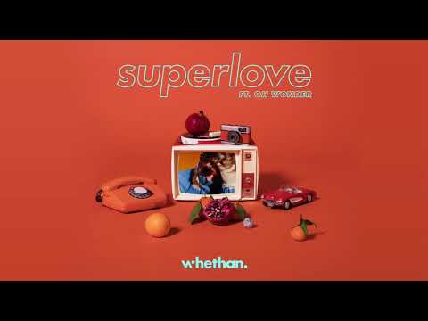 Whethan - Superlove (feat. Oh Wonder)