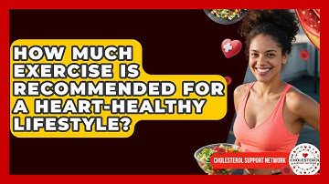 How Much Exercise Is Recommended for a Heart-Healthy Lifestyle? - Cholesterol Support Network
