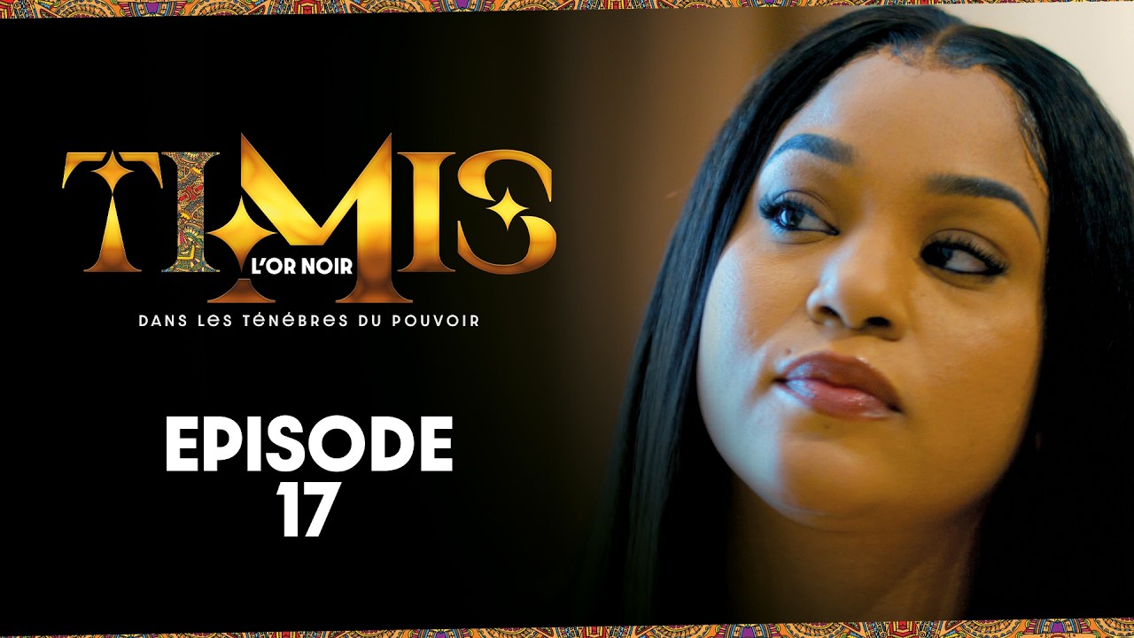 TIMIS - L'Or Noir - Episode 17 **VOSTFR**