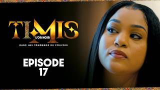 TIMIS - L'Or Noir - Episode 17 **VOSTFR**
