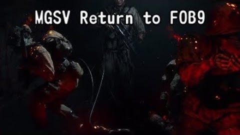 [MGSV FOB]Return to FOB9 Defend & Infiltrate