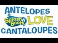 Splashn boots  antelopes love cantaloupes  songs for toddlers 