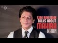 Shah rukh khan talks mahira khan