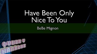 [KARAOKE] Have Been Only Nice To You - BeBe Mignon | Queen V [00096] Karaoke