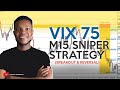 How i trade vix 75 with sniper entry on m15 timeframe  3500  6500 pips in  5 hours price action