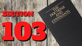 Doctrine and Covenants ~ section 103