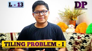 L-13 Tiling Problem-I | Dynamic Programming