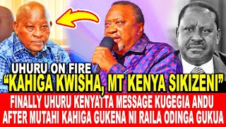 FINALLY UHURU KENYATTA MESSAGE KUGEGIA ANDU AFTER MUTAHI KAHIGA GUKENA NI RAILA ODINGA GUKUA