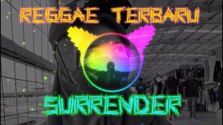 Download lagu REGGAE TERBARU PALING ENAK BUAT SANTAI || SURRENDER || ENJOY