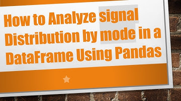 How to Analyze signal Distribution by mode in a DataFrame Using Pandas