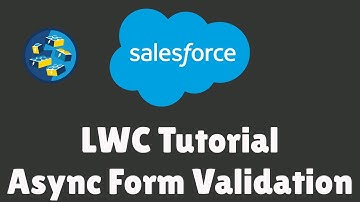 Lightning Web Component Tutorial: Async Form Validation