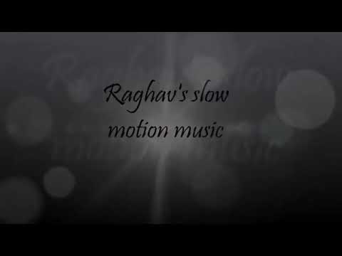 Raghav slow motion  song