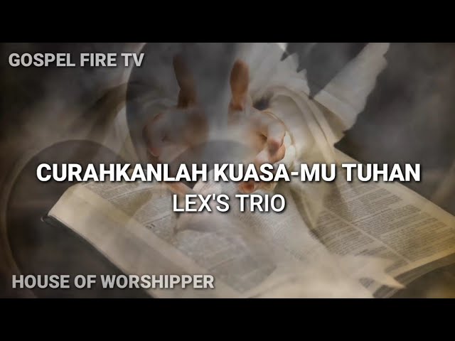 CURAHKANLAH KUASA-MU TUHAN || LEX'S TRIO class=
