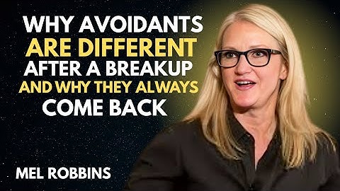 Why Avoidants Are Different After a Breakup And Why They Always Come Back | Mel Robbin