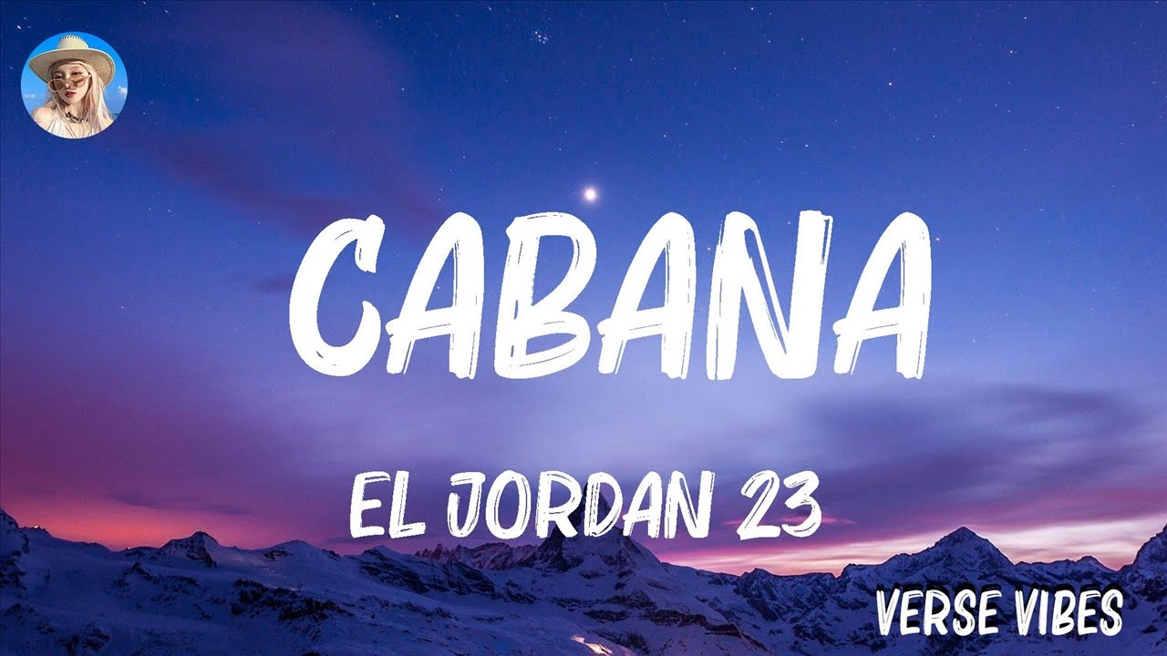 [Loop 1h ] El Jordan 23 - CABAÑA (Letra/Lyrics) ft. Ugly Duck ..Mix ...