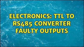 Electronics: TTL to RS485 converter faulty outputs (2 Solutions!!)