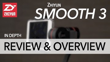 Zhiyun Smooth 3 - IN DEPTH Review & Overview