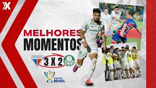 FORTALEZA 3 X 2 PALMEIRAS | MELHORES MOMENTOS - COPA DO BRASIL