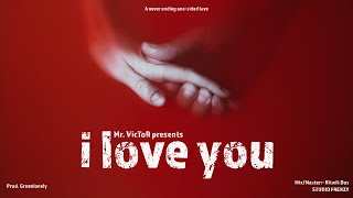 I Love You | Prod. Greenlonely @glbbeats5157 | Mix/Master. @ritwikdass | Lyrical Video | Mr. VicToR