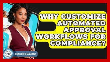 Why Customize Automated Approval Workflows For Compliance? - Legal And HR SaaS Stack