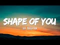 Ed Sheeran - Shape of You (Lyrics)