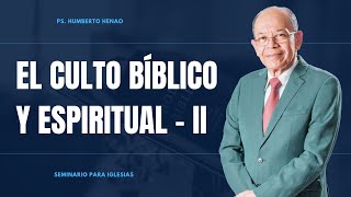 CULTO BÍBLICO Y ESPIRITUAL II | PS. HUMBERTO HENAO