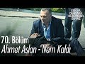 Ahmet Aslan - Nem Kaldı | Eşkıya Dünyaya Hükümdar Olmaz 70. Bölüm - atv