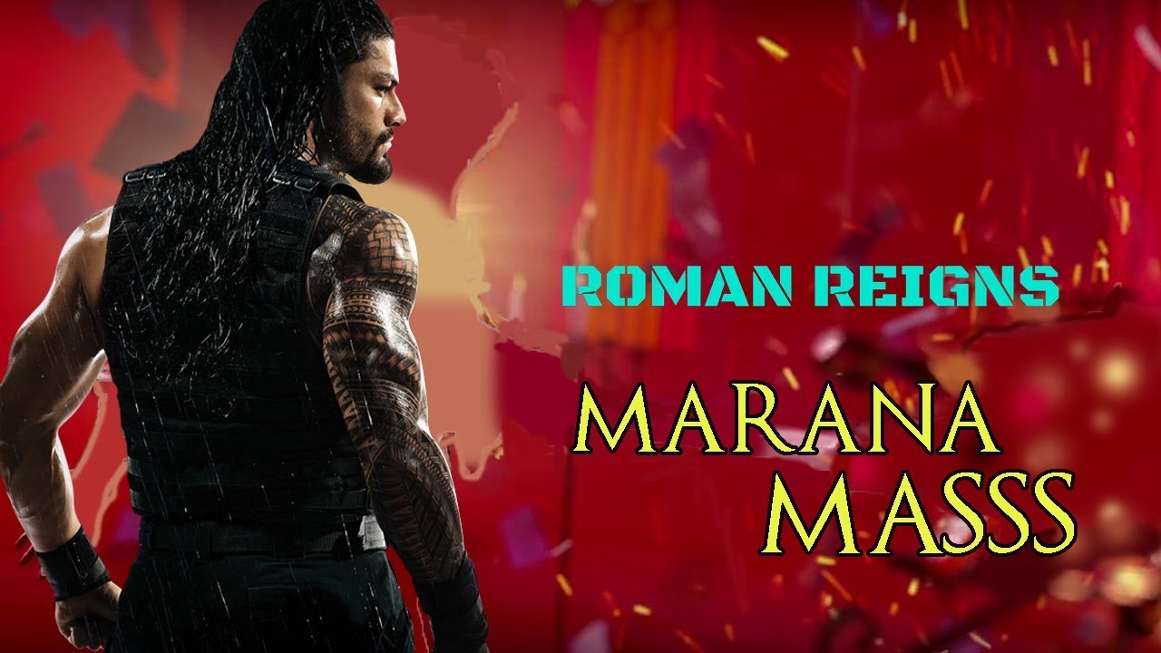 Marana Mass   WWE Roman Reigns Version   Petta