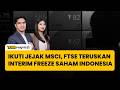 Ikuti Jejak MSCI, FTSE Teruskan Interim Freeze Saham Indonesia