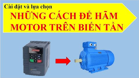 Các phương pháp hãm (dừng) motor trên biến tần, ứng dụng trong thực tế như thế nào?