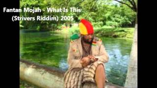 Fantan Mojah - What Is This (Strivers Riddim) 2005