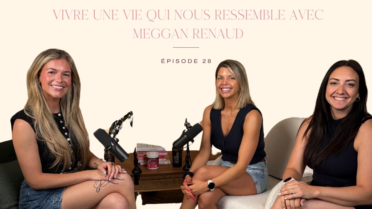 28- Vivre une vie qui nous ressemble avec Meggan Renaud