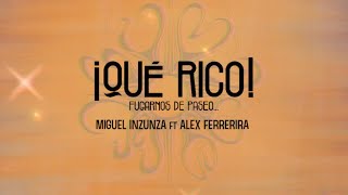 Video thumbnail of "Miguel Inzunza ft Alex Ferreira - ¡Qué Rico! [Lyrics Video]"