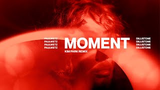PaulWetz, Dillistone - Moment (Kim Park Remix)