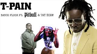 T-Pain - Dance Floor (Remix) ft. Pitbull, Tay Dizm