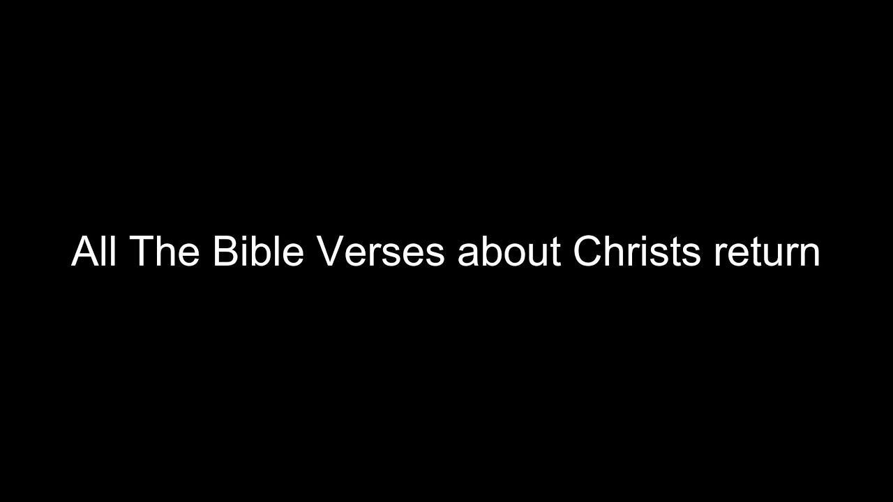 What does the Bible Say About Christs return - All the Bible Verses ...
