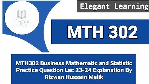 MTH302 Lecture 23 - 24 Practice Question Solution Explain By M.Rizwan #mth302 #vushortlectures