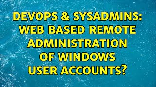 Famous DevOps & SysAdmins: Web based remote administration of Windows user accounts? (4 Solutions!!) Net Worth