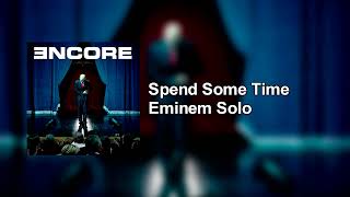 Eminem - Spend Some Time (Solo)