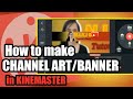 PAANO GUMAWA NG YOUTUBE BANNER/CHANNEL ART GAMIT ANG KINEMASTER (EDITING TUTORIAL)