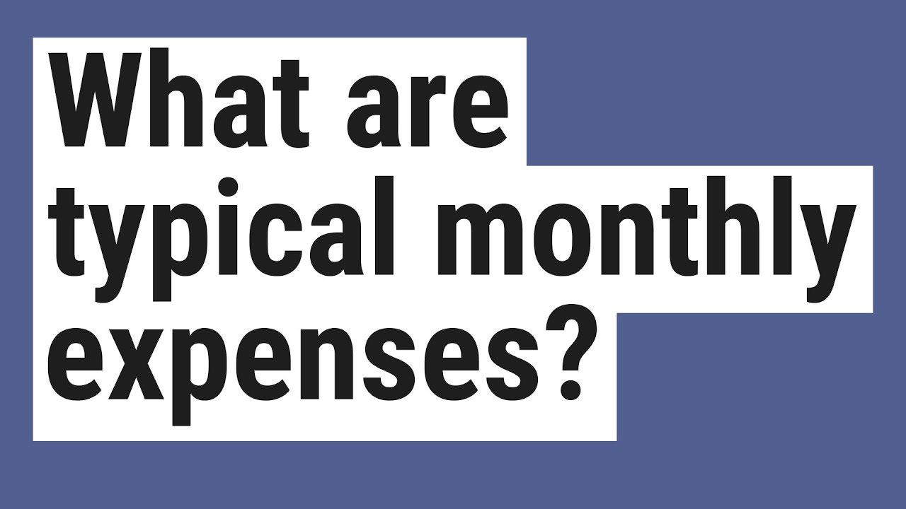 What are typical monthly expenses? YouTube