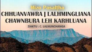 CHHUANVAWRA | LALHMINGLIANA | CHAWNBURA LEH KARHLUANA | Mizo Pasalthate Chanchin Ngaihnawm | REVISED