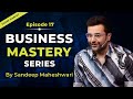 EP 17 Business Mastery Series | By Sandeep Maheshwari | Hindi